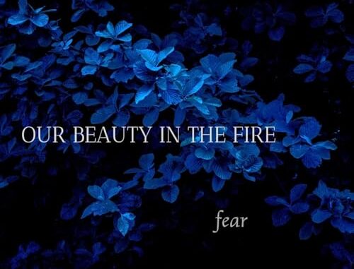 Our Beauty in the Fire – Fear single artwork