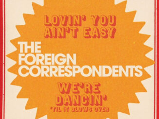 THE FOREIGN CORRESPONDENTS – Lovin’ You Ain’t Easy 7-inch cover artwork
