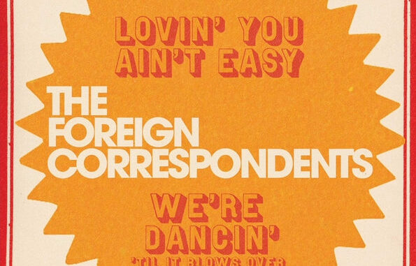 THE FOREIGN CORRESPONDENTS – Lovin’ You Ain’t Easy 7-inch cover artwork