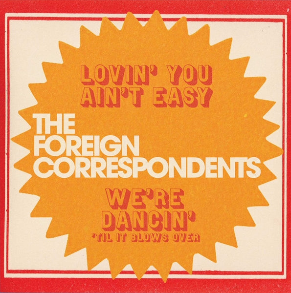 THE FOREIGN CORRESPONDENTS – Lovin’ You Ain’t Easy 7-inch cover artwork