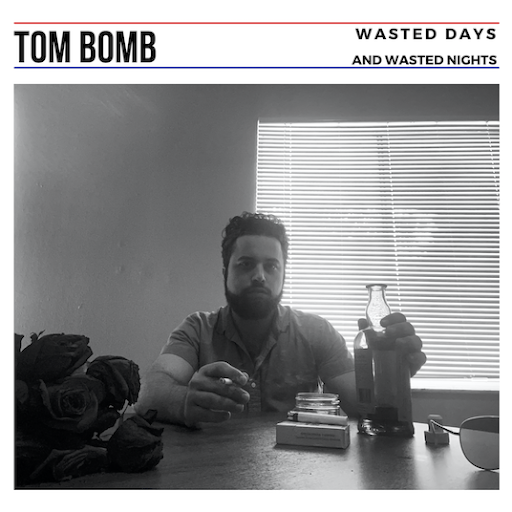 Tom Bomb – Wasted Days and Wasted Nights single artwork